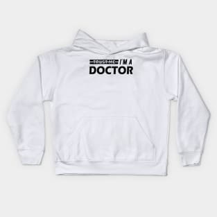 Doctor - Trust me I'm a doctor Kids Hoodie